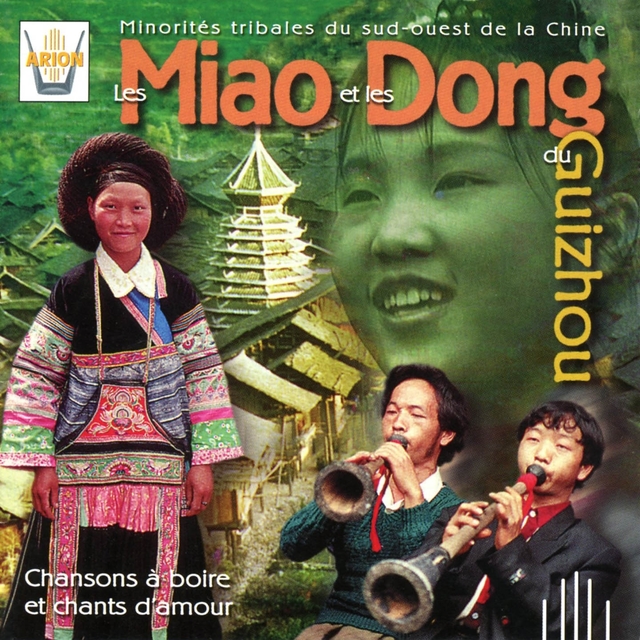 Couverture de Les Miao & les Dong du Guizhou : Chansons à boire et chants d'amour