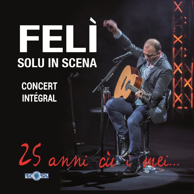 Felì solu in scena: 25 anni cù i mei