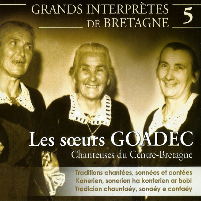 Couverture de Les Soeurs Goadec, chanteuses du Centre-Bretagne (Grands interprètes de Bretagne, Vol. 5)