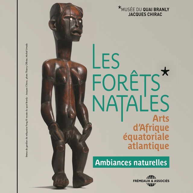 Les forêts natales - ambiances naturelles d'Afrique équatoriale atlantique