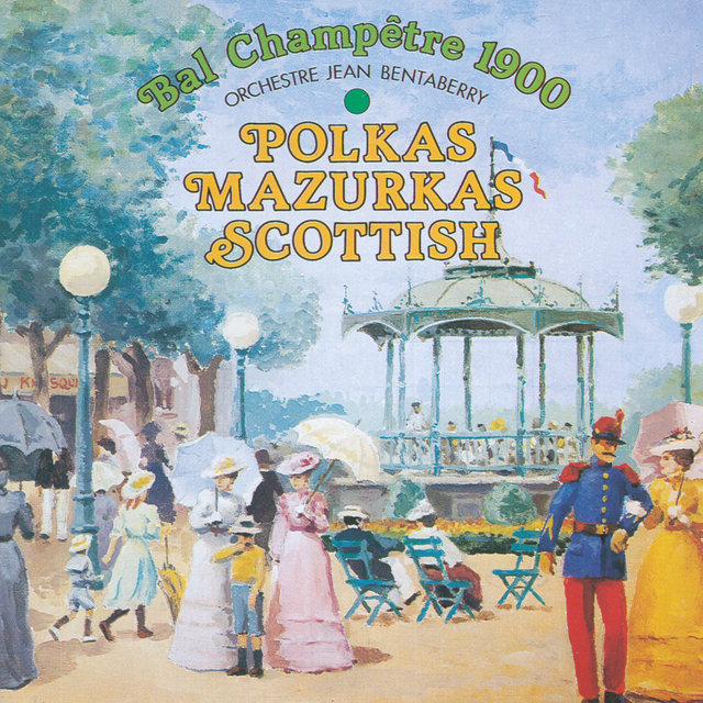 Bal champêtre 1900 - Polkas, mazurkas, scottich