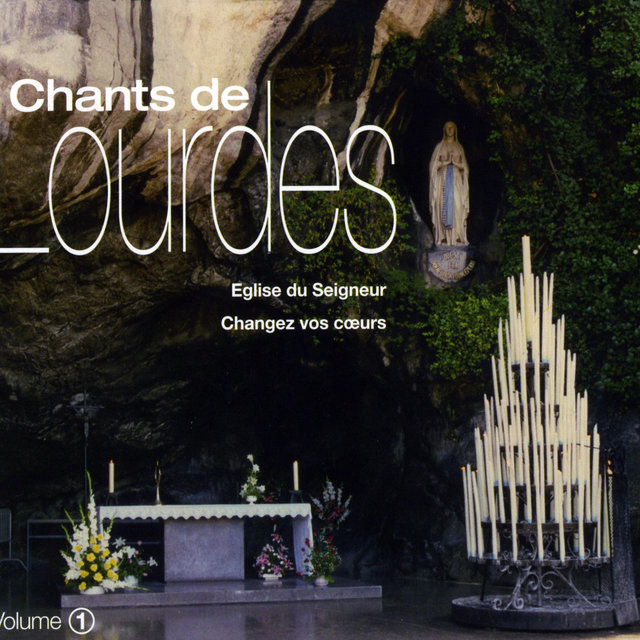 Couverture de Chants de Lourdes, Vol.1 - Eglise du Seigneur, Changez vos coeurs