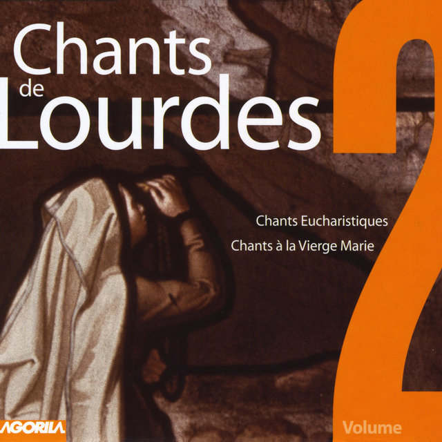 Couverture de Chants de Lourdes, Vol. 2 - Chants Eucharistiques, Chants à la Vierge Marie