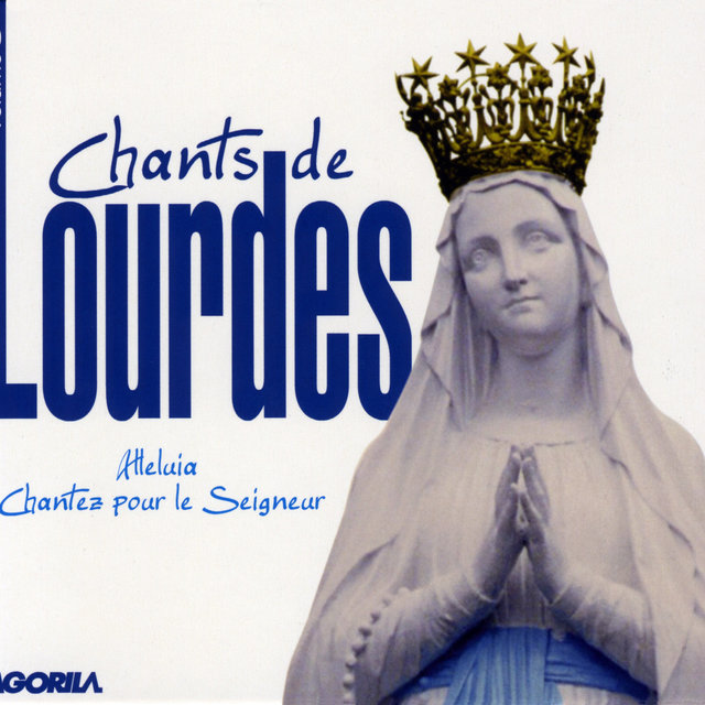 Couverture de Chants de Lourdes, Vol. 3 - Alleluia, Chantez pour le Seigneur