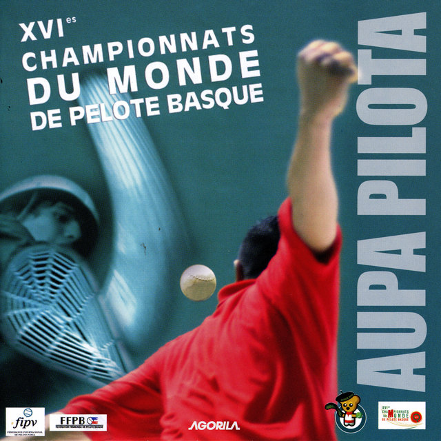 Couverture de Aupa Pilota - XVIèmes Championnats du Monde de Pelote Basque