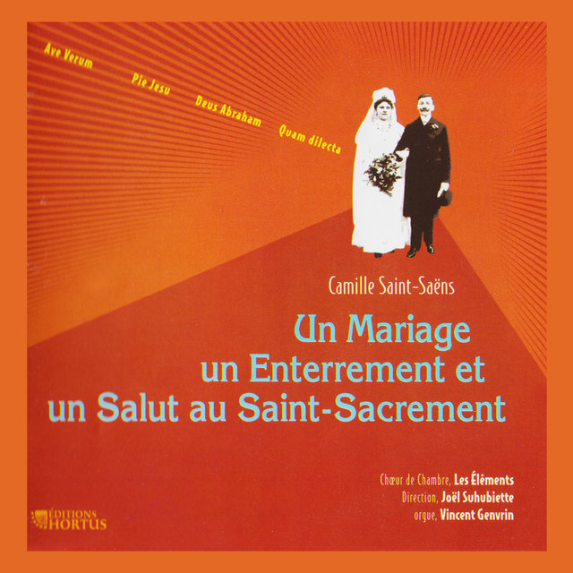 Couverture de Saint-Saëns: Un mariage, un enterrement et un salut au Saint-Sacrement, Vol. 3