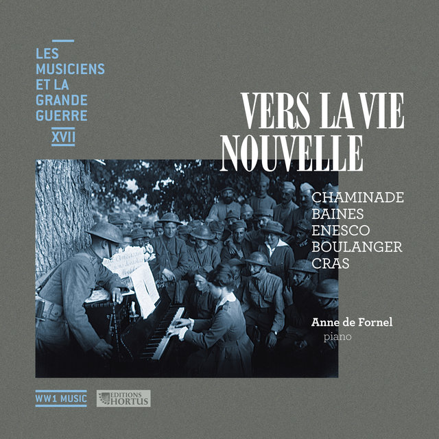 Vers la vie nouvelle (Les musiciens et la Grande Guerre, Vol. 17)