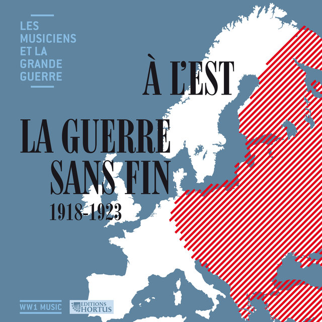 Couverture de À l'est la guerre sans fin: 1918-1923 (Les musiciens et la Grande Guerre, Vol. 35)