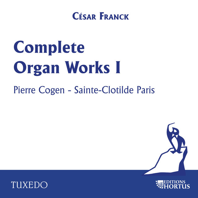 César Franck: Complete Organ Works I