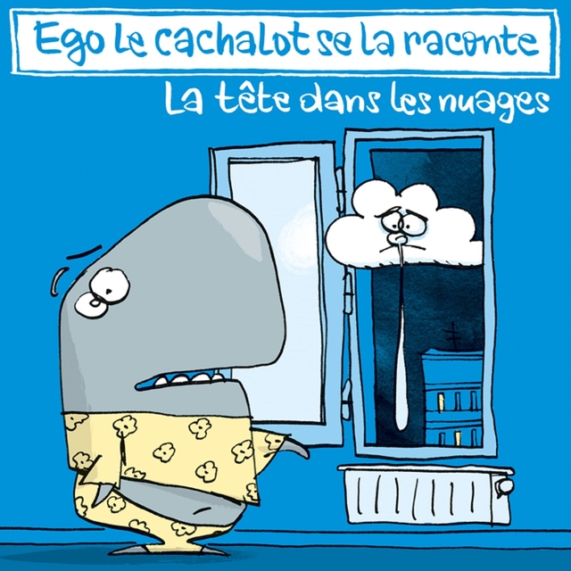 Ego le cachalot se la raconte : la tête dans les nuages