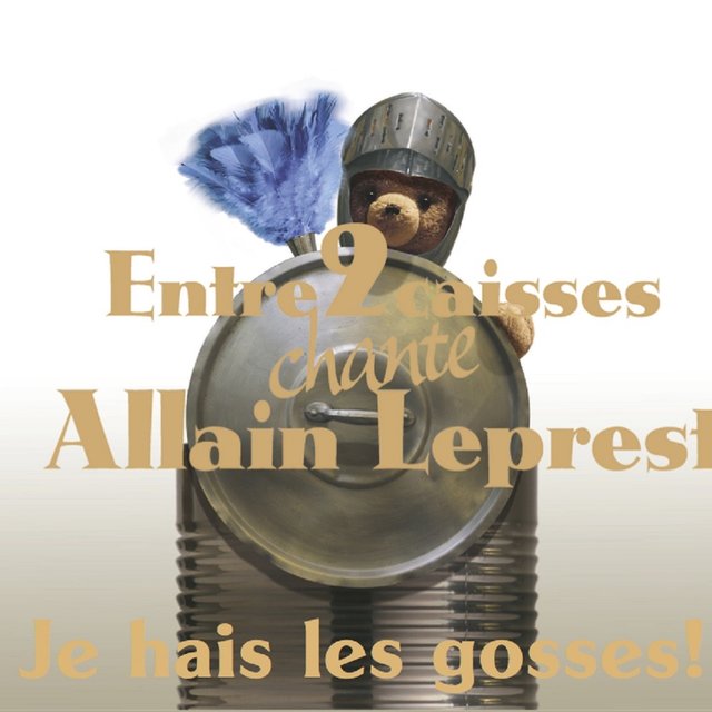 Couverture de Je hais les gosses! (Entre 2 caisses chante Allain Leprest)