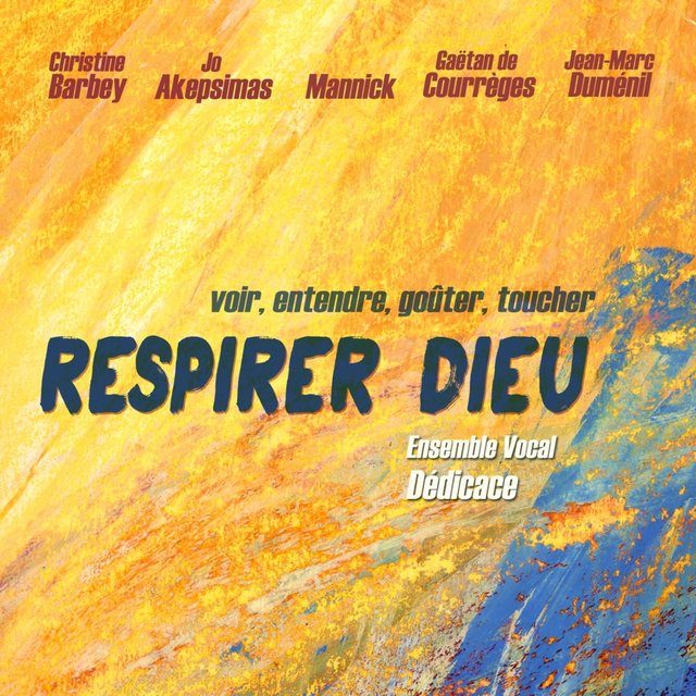 Respirer Dieu (Voir, entendre, goûter, toucher)