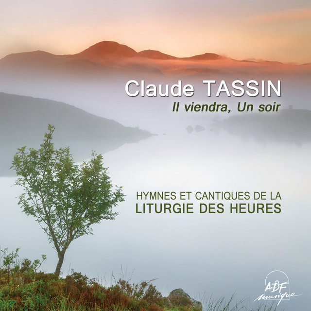 Tassin : Il viendra, un soir (Hymnes et cantiques de la liturgie des heures)