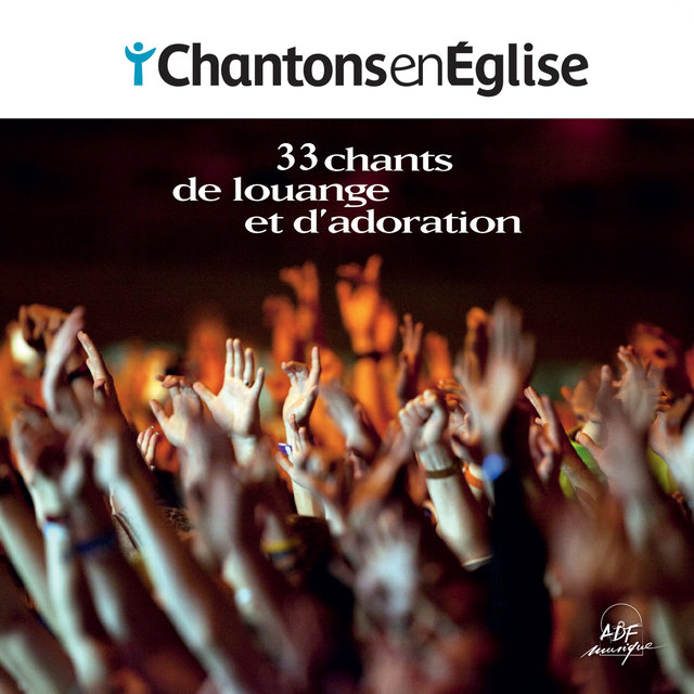 Chantons en Église : 33 chants de louange et d'adoration