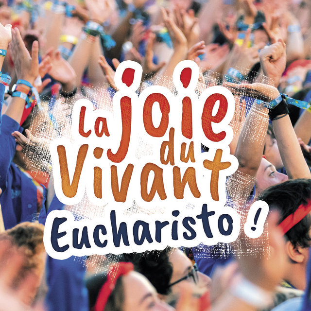 Couverture de La joie du Vivant - Eucharisto !