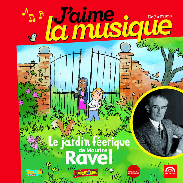 Couverture de J'aime la musique: Le jardin féerique de Maurice Ravel (de 7 à 97 ans)