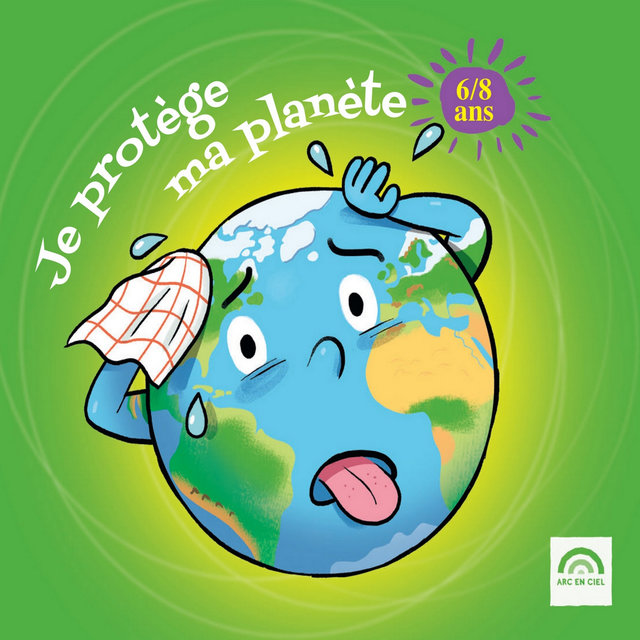 Couverture de Je protège ma planète (6 - 8 ans)