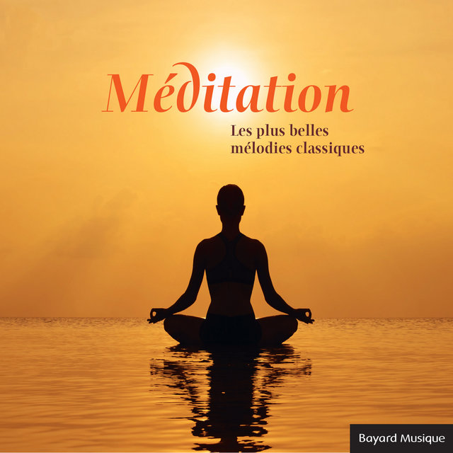 Couverture de Méditation - Les plus belles mélodies classiques