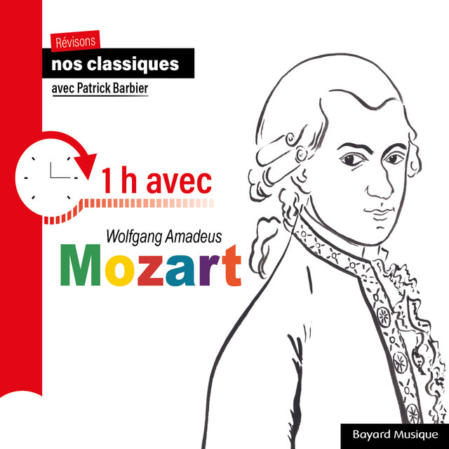 Couverture de Revisons nos classiques avec Patrick Barbier : 1 h avec Wolfgang Amadeus Mozart