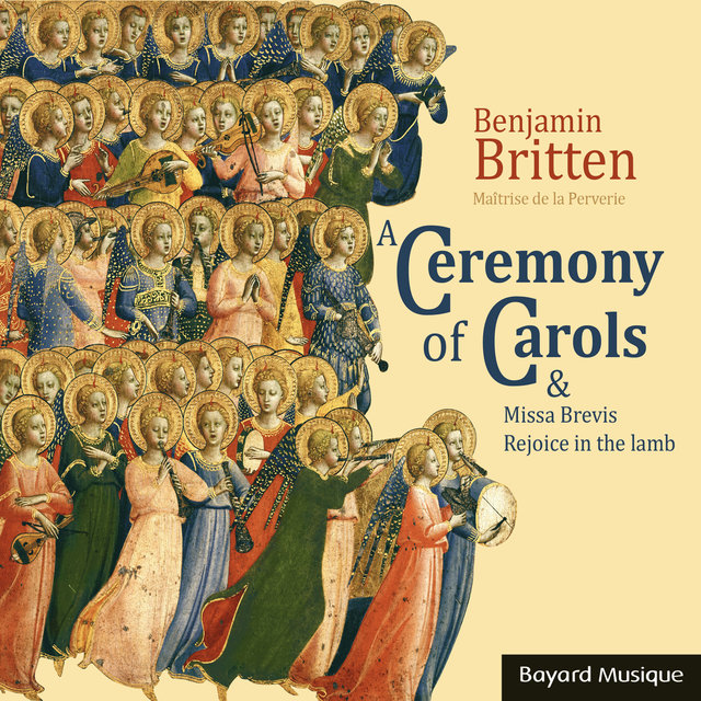 Benjamin Britten : A Ceremony of Carols Op. 28, Missa Brevis Op. 63, Rejoice in the Lamb Op. 30