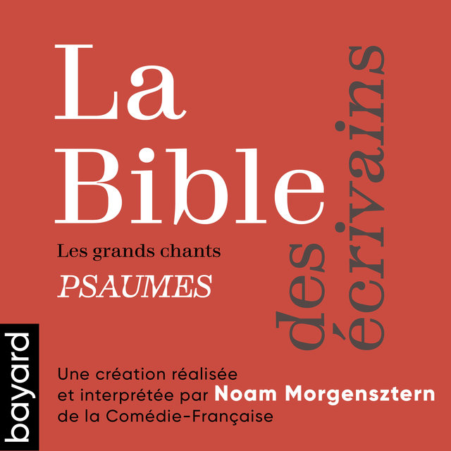 Couverture de La Bible des écrivains - Les grands chants : Psaumes