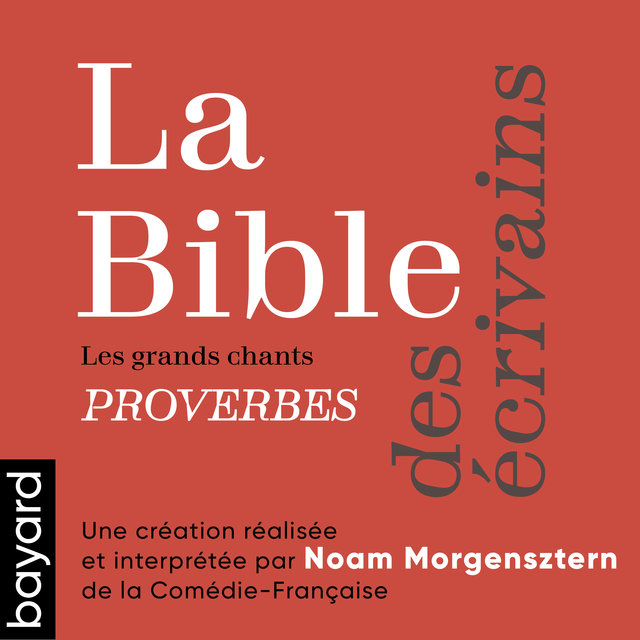 La Bible des écrivains - Les grands chants : Proverbes