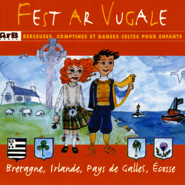 Fest ar Vugale berceuses, comptines et dances celtes pour les enfants (Bretagne, Irlande, Pays de Galles, Ecosse)