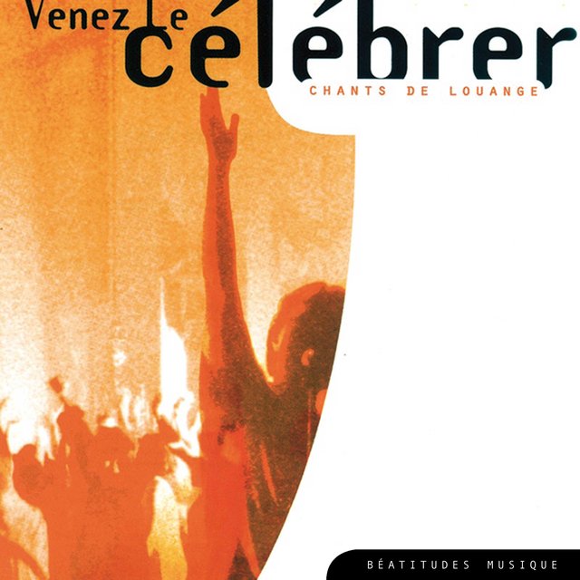 Couverture de Venez le célébrer, chants de louange