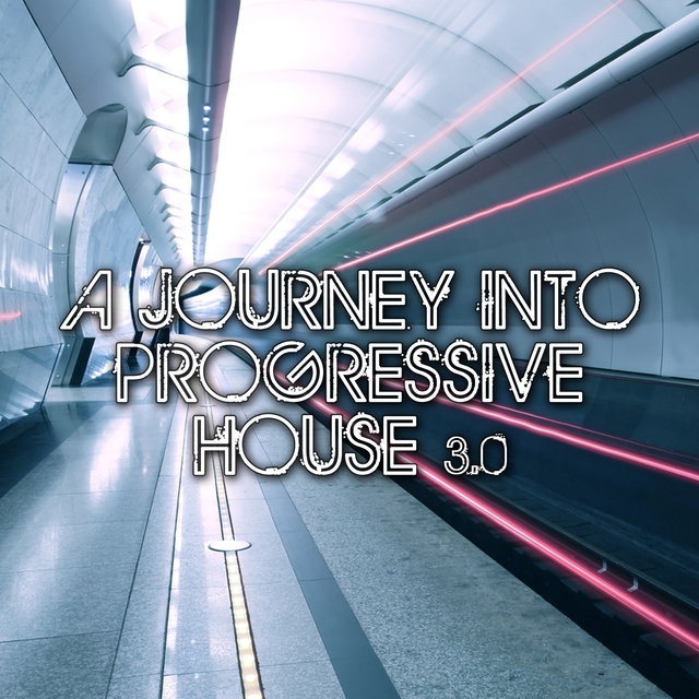 Couverture de A Journey Into Progressive House 3.0