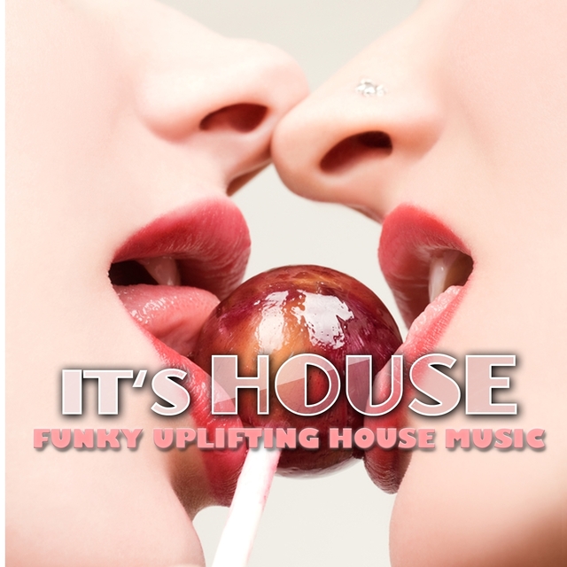 Couverture de It's House : Funky Uplifting House Music, Vol. 5