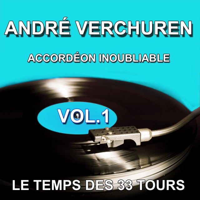 André Verchuren et son orchestre - Accordéon  inoubliable - Grands succès, vol. 1