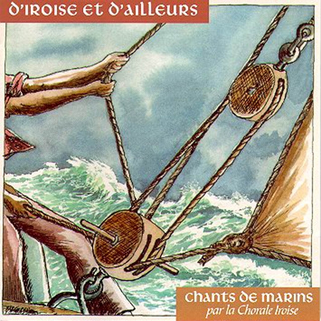 Couverture de D'Iroise et D'ailleurs- Chants de Marins - Keltia Musique