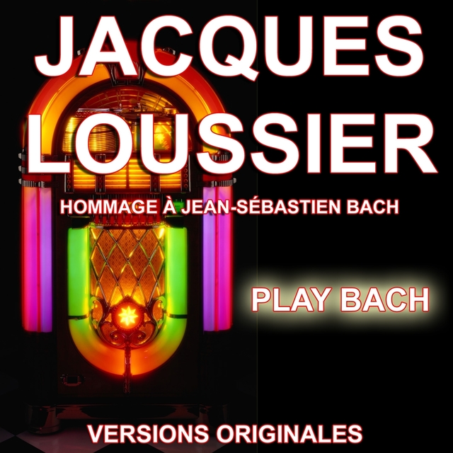 Jacques Loussier : Play Bach - Hommage à Jean-Sébastien Bach