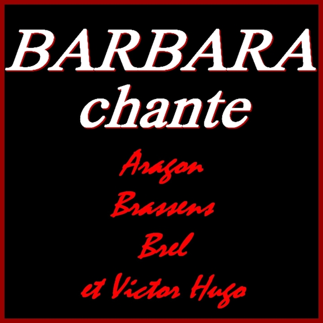 Barbara chante Aragon, Brassens, Brel et Victor Hugo