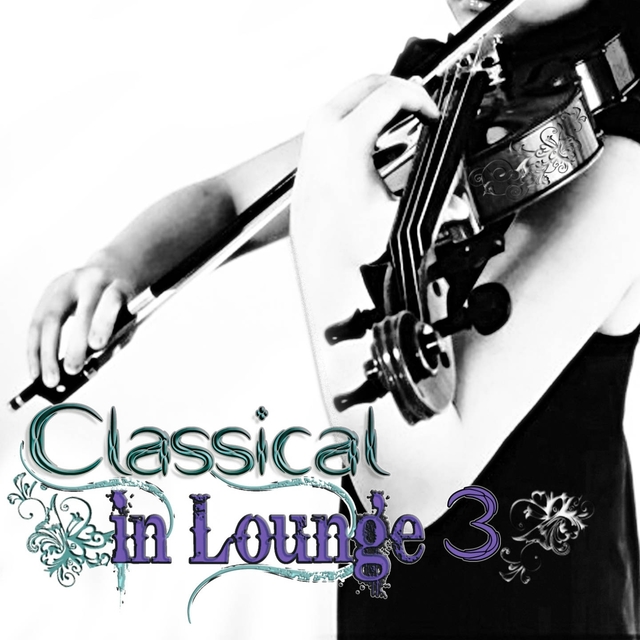 Couverture de Classical in Lounge, Vol. 3