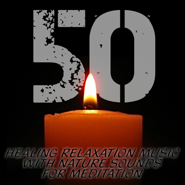 50 Healing Relaxation Music With Nature Sounds for Meditation