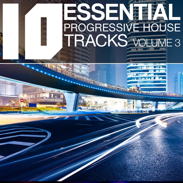 Couverture de 10 Essential Progressive House Tracks, Vol. 3