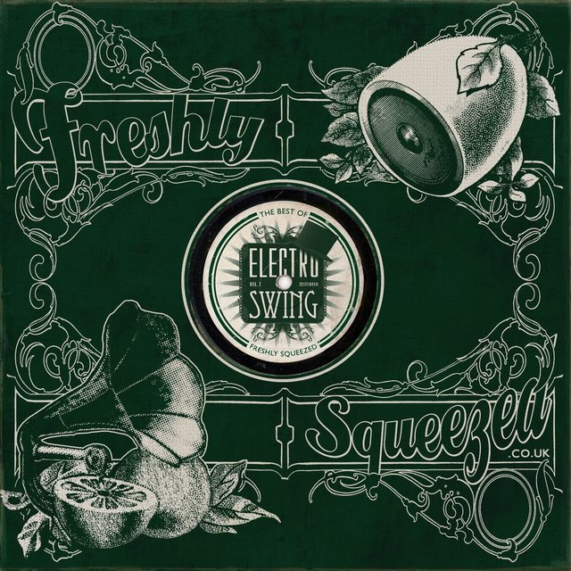 Couverture de Electro Swing: The Best of - Freshly Squeezed, Vol. 1