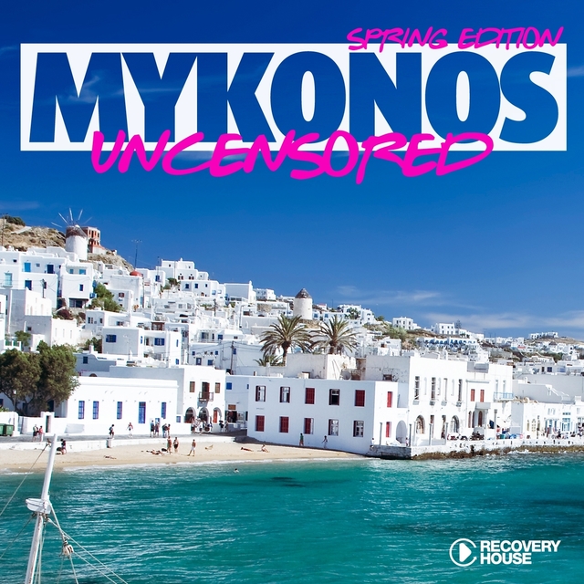 Couverture de Mykonos Uncensored - Spring Edition