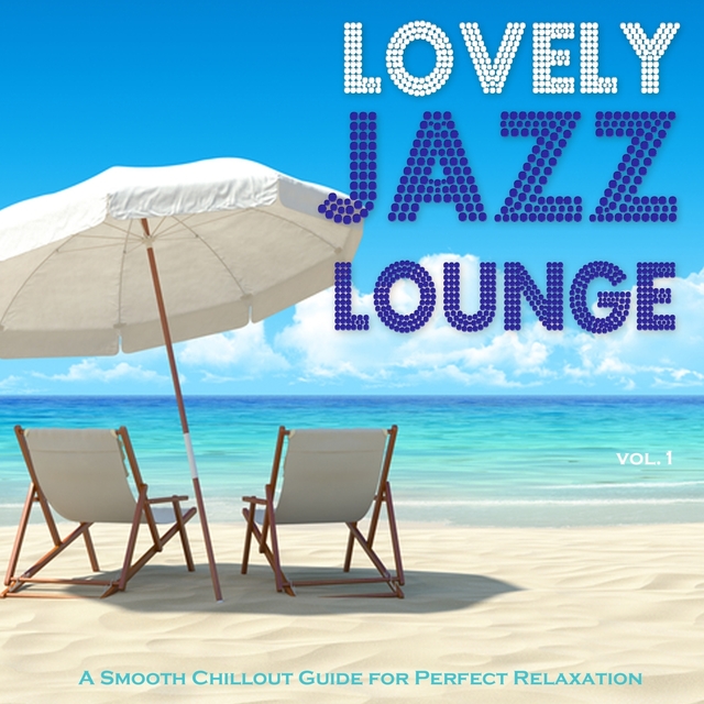 Couverture de Lovely Jazz Lounge - A Smooth Chillout Guide for Perfect Relaxation