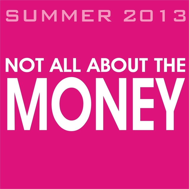 Couverture de Not All About the Money Compilation Summer 2013