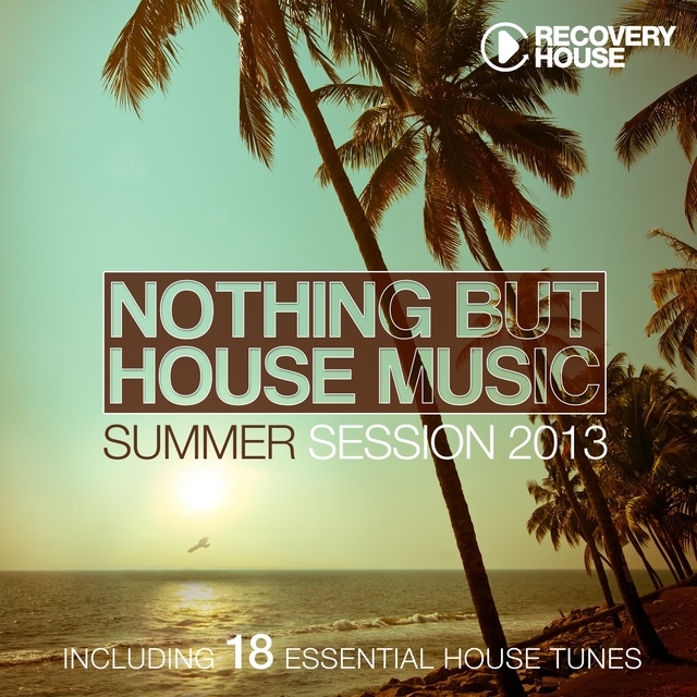 Couverture de Nothing But House Music - Summer Session 2013