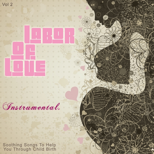 Couverture de Labor of Love, Vol. 2 (Instrumental) [Soothing Songs To Help You Through Child Birth]