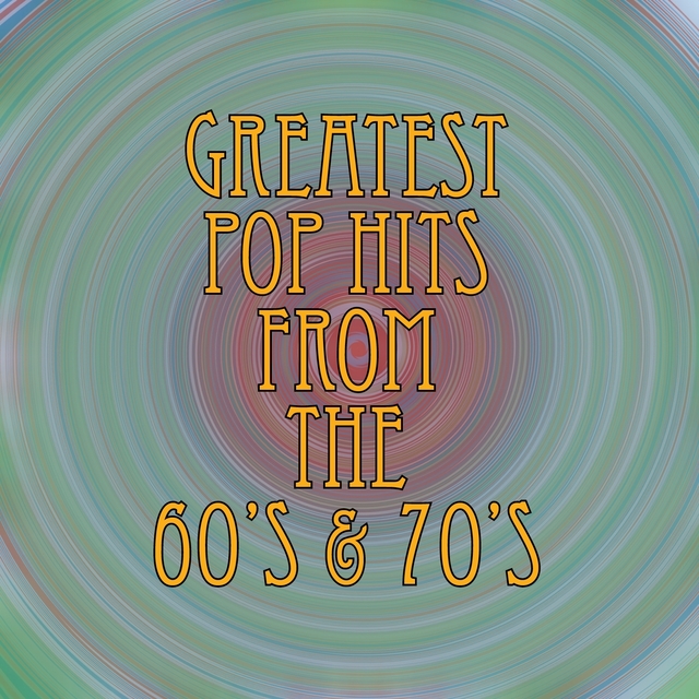 Couverture de Greatest Pop Hits from the '60's & '70's