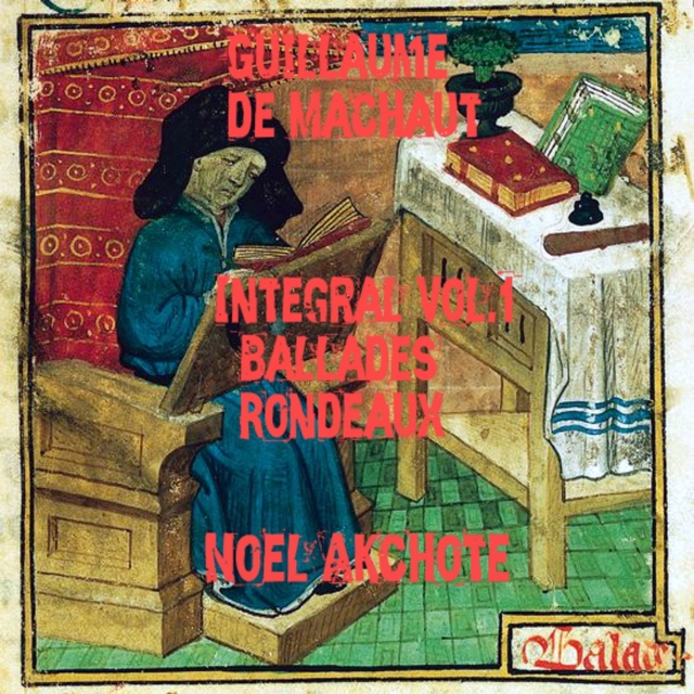 Machaut Integral, Vol. 1: Ballades & Rondeaux