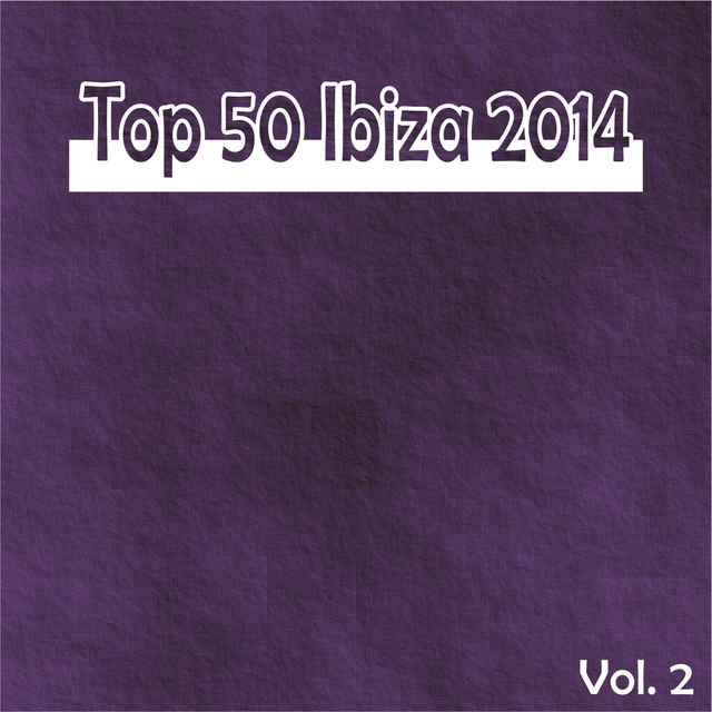 Couverture de Top 50 Ibiza 2014, Vol. 2