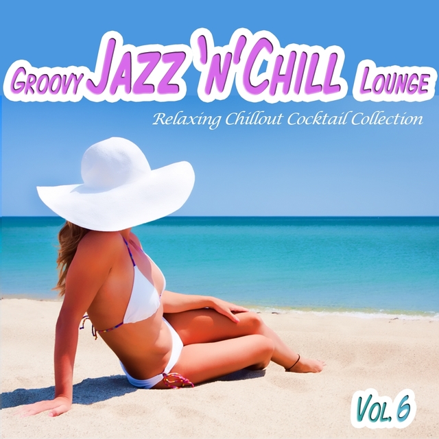 Couverture de Various Artists - Groovy Jazz 'n' Chill Lounge, Vol. 6