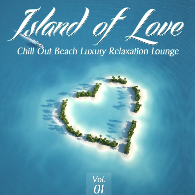 Couverture de Island of Love, Vol. 1- Chill Out Beach Luxury Relaxation Lounge