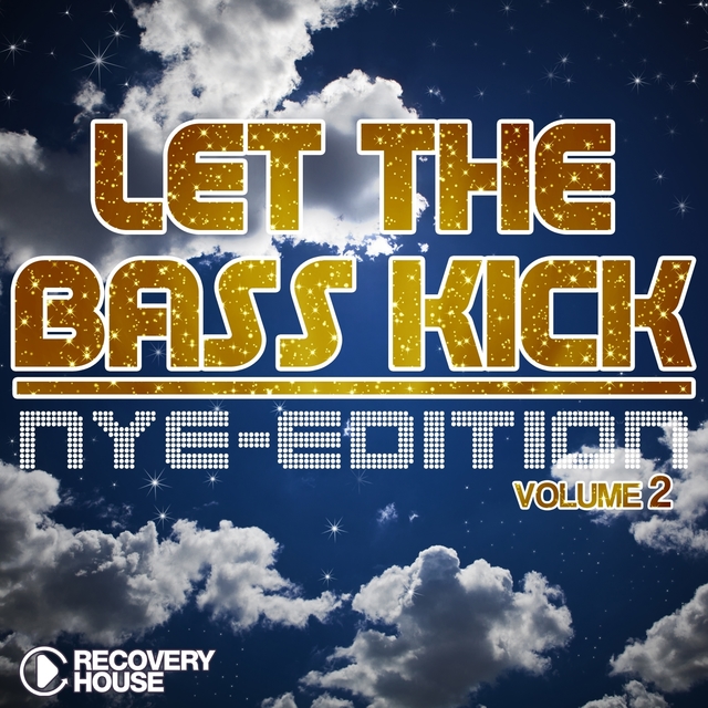 Let The Bass Kick - NYE Edition, Vol. 2