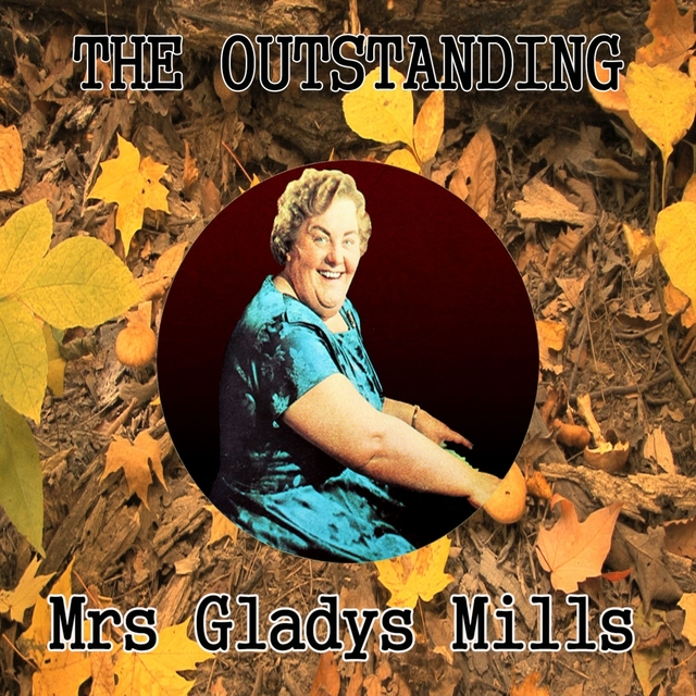 The Outstanding Mrs Gladys Mills